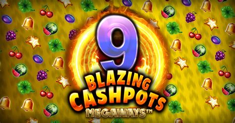 9 Blazing Cashpots Megaways Bwin